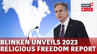 Antony Blinken LIVE  Blinken Unveils 2023 Religious Freedom Report LIVE  USA News LIVE  N18G [upl. by Ahsikrats]