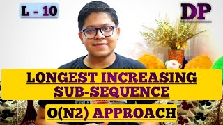 L10 Longest Increasing Subsequence  N2 approach   Dynamic Programming [upl. by Booth]