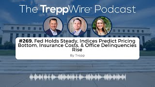 Episode 269 Fed Holds Steady Indices Predict Pricing Bottom Insurance Costs amp Office Delinquenci [upl. by Netsruk]