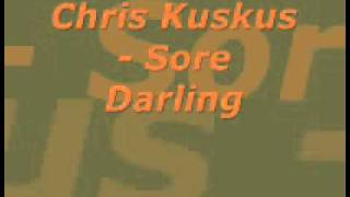 Chris KuskusSore darlingwmv [upl. by Millwater689]