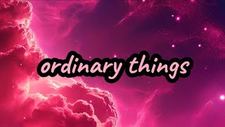 Ariana Grande  ordinary things lyrics [upl. by Jerrome689]