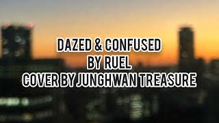 SO JUNGHWAN TREASURE COVER DAZED amp CONFUSED BY RUEL [upl. by Enitnelav147]