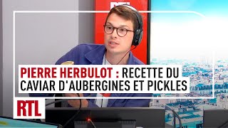 Pierre Herbulot  la recette du caviar daubergines et pickles maison [upl. by Sucramraj]