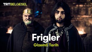 Gizemli Tarih Frigler  TRT Belgesel [upl. by Aamsa]