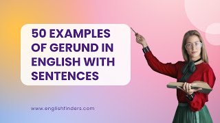 50 Examples of Gerunds in English with Sentences  English Finders [upl. by Jeritah]