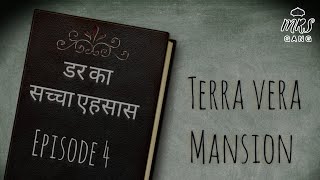 डर का सच्चा एहसास 😨 l episode 4 l Terra Vera Mansion l in hindi l [upl. by Lundberg]