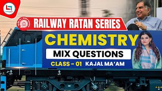 Railway Ratan Series  Railway Chemistry  Mix Questions  1  Mix Questions By kajal maam [upl. by Weiner173]