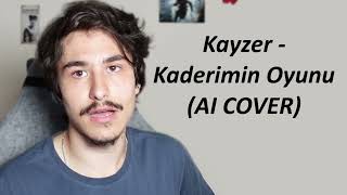 Kayzer  Kaderimin Oyunu AI COVER [upl. by Harmaning711]