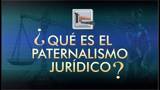 EL PATERNALISMO JURÍDICO  TTR  252 [upl. by Adine222]