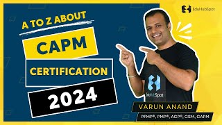 A to Z About CAPM Certification 2024 [upl. by Nogras]