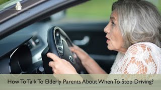 Elderly Parents And Driving When Is It Time For Them To Stop Driving [upl. by Acirretahs]