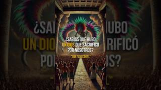 ¿Sabías que hubo un Dios que sacrificó su vida por Nosotros quotQuetzalcoatl la serpiente Emplumadaquot [upl. by Atiker612]