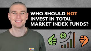 Who Should NOT Invest in Total Market Index Funds [upl. by Cilka]