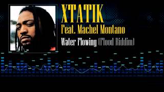 Xtatik Feat Machel Montano  Water Flowing Flood Riddim [upl. by Darmit348]