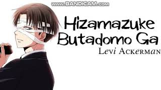 Levi Ackerman  Hizamazuke Butadomo Ga Full Song [upl. by Bainbrudge]