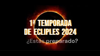 PRIMERA TEMPORADA DE ECLIPSES 2024 ¿Estás preparado¿Cómo influirá a cada signo del zodiaco [upl. by Moyra]