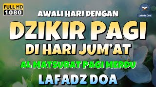 DZIKIR PAGI di HARI JUMAT PEMBUKA PINTU REZEKI  ZIKIR PEMBUKA PINTU REZEKI  Dzikir Mustajab Pagi [upl. by Narah483]