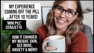 My Experience Coming off the Pill Skin Weight Anxiety Side Effects Cerazette Mini Pill xameliax [upl. by Shuma45]