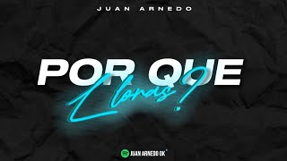 POR QUÉ LLORAS REMIX Alan Gómez ft Roze  Juan ARNEDO Dj [upl. by Amle]