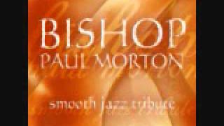 Be Blessed  Bishop Paul Morton Smooth Jazz Tribute [upl. by Freudberg]