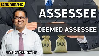 10 What is Assessee Deemed Assessee amp Assessee in Default Basic Concepts  Income Tax AY 202425 [upl. by Atin34]