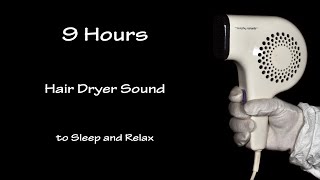 Hair Dryer Sound 213  ASMR  9 Hours Long Extended Version [upl. by Lerrad]