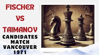 FISCHER vs TAIMANOV World Championship matchcand Vancouver 1971 [upl. by Zetnahs]