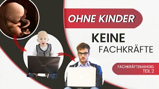 Fachkräftemangel – Teil2Ohne Kinder keine Fachkräfte  wwwklatv26428 [upl. by Glendon429]