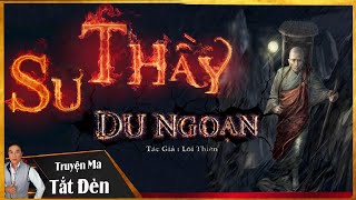 TRUYỆN MA TẮT ĐÈN  SƯ THẦY DU NGOẠN  VỊ SƯ DÙNG TRÚ PHẬT PHONG ẤN QUỶ  MC LAM PHƯƠNG D [upl. by Menis]