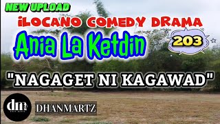 ILOCANO COMEDY DRAMA  NAGAGET NI KAGAWAD  ANIA LA KETDIN 203  NEW UPLOAD [upl. by Violetta794]