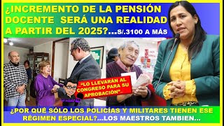 😱🔴Atención ¿Incremento de la pensión docente será una realidad a partir del 2025…de s3100 a más [upl. by Ylluz]