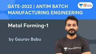 Metal Forming  1  Manufacturing Engineering  Antim Batch For GATE 2022  Gaurav Babu [upl. by Tolman487]