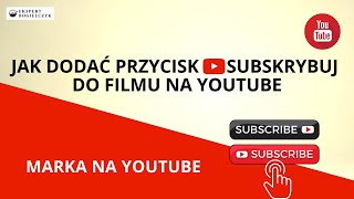 Jak dodać przycisk SUBSKRYBUJ do filmu na YouTube [upl. by Nellda]