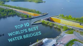 TOP 10 WORLDS BEST WATER BRIDGES [upl. by Rorrys]