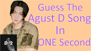 Guess The Agust D Song In ONE SECOND D2 INCLUDED [upl. by Sclar]