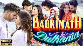 Badrinath Ki Dulhania Full Movie HDVarun DhawanAlia BhattShashank Khaitan1080p HD Facts amp Reveiw [upl. by Konstance757]