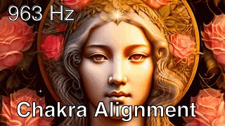 The Divine Frequency 963 Hz Chakra Alignment [upl. by Siraval787]