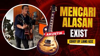 Exist  Mencari Alasan Akustik Cover by Lians Aziz [upl. by Alexei139]