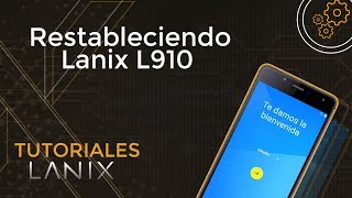 Reiniciando de fábrica un Lanix L910  TutorialesLanix [upl. by Bueschel551]