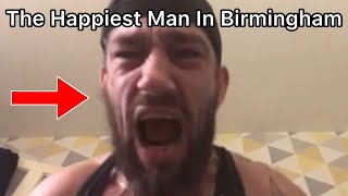 How To Become The Happiest Man In Birmingham … NOT CLICKBAIT [upl. by Tur]