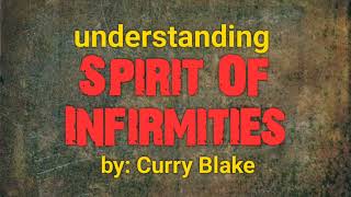 Understand Spirit of Infirmity by Curry Blake OneTrueVine [upl. by Aciamaj]