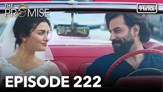 The Promise Episode 222 Hindi Dubbed [upl. by Ahserak]