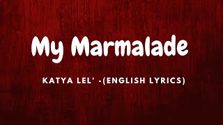 My Marmalade  Katya Lel ENGLISH Lyrics  TikTok Version [upl. by Sorrows862]