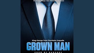 Grown Man feat CharMeka Joquelle [upl. by Nyltiak267]