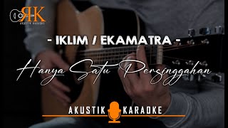 Hanya Satu Persinggahan  IklimEkamatra  Akustik Karaoke [upl. by Faber]