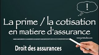 Droit des assurances La prime etou la cotisation en matière dassurance [upl. by Bloch947]