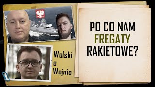 Wolski o Wojnie Po co nam FREGATY RAKIETOWE MIECZNIK [upl. by Tsenre]