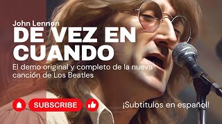 De vez en cuando Now and then  Versión completa de John Lennon Subs esp [upl. by Nofpets]