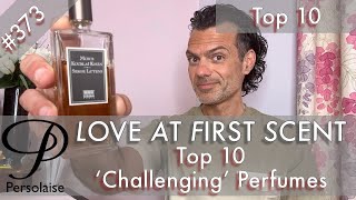 Top 10 Challenging Perfumes on Persolaise Love At First Scent episode 373 [upl. by Gilberte351]