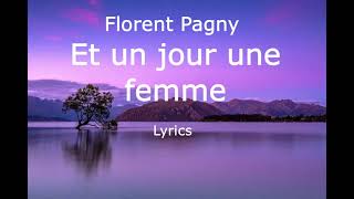 Florent Pagny  Et un jour une femme Paroles [upl. by Adina]